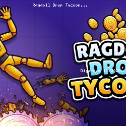 Ragdoll Drop Tycoon
